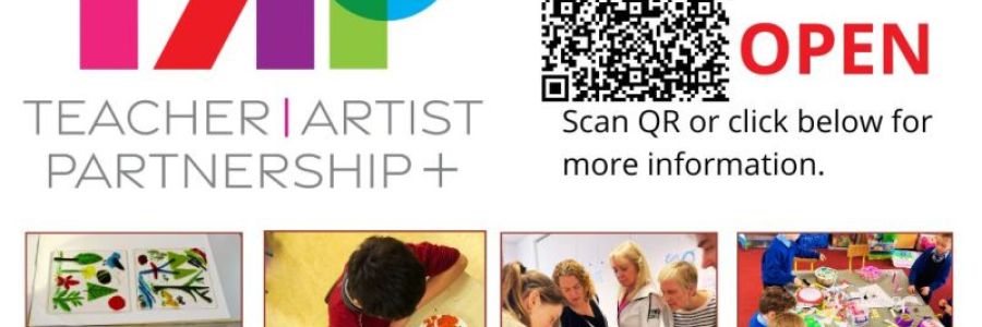 Closing 5th June: Call Out for Creative Practitioners - Teacher Artist Partnership+ 26/27